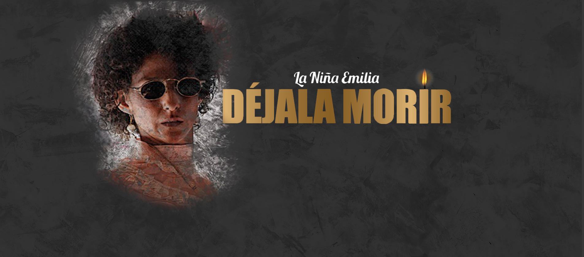 La niña Emilia, Déjala Morir Canal 1