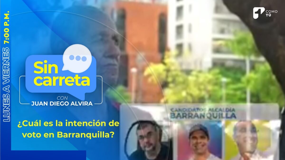 ¿Cuál Es La Intención De Voto En Barranquilla? Salimos A Preguntar ...