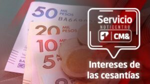 Servicio NotiCentro 1 CM& | ¿Sabe cuándo recibe los intereses de sus cesantías?