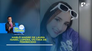 Habló madre de Laura Lopera, víctima de feminicidio en Medellín: dejó a una niña huérfana