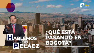Hablemos con Peláez | ¿Qué está pasando en Bogotá? La visión de una concejal de la capital