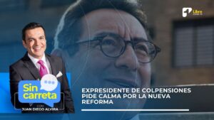 Expresidente de Colpensiones pide calma por la reforma: Estén tranquilos, es sostenible