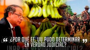 Petro critica a la justicia colombiana tras el fallo de EE. UU. contra Chiquita Brands