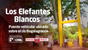 Elefantes Blancos | Puente vehicular en Valle del Cauca: 6 años de retraso y sobrecostos