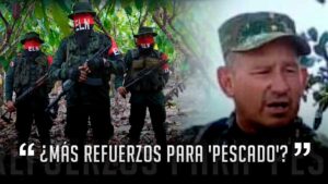 ELN denuncia presuntas relaciones del Ejército con Pescado, cabecilla de las disidencias