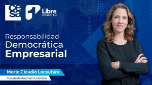 Una empresa busca generar soluciones: María Claudia Lacouture, presidenta de AmCham